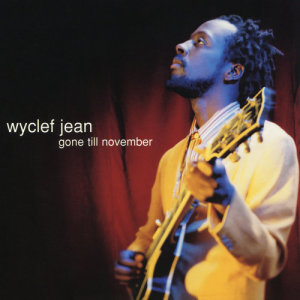 ดาวน์โหลดและฟังเพลง Gone Till November (Pop Version - No Rap Intro) พร้อมเนื้อเพลงจาก Wyclef Jean