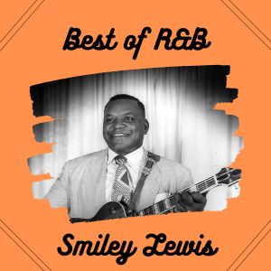 Best of R&B (Explicit) dari Smiley Lewis