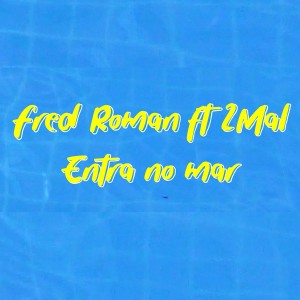 收聽Fred Roman的Entra no Mar歌詞歌曲