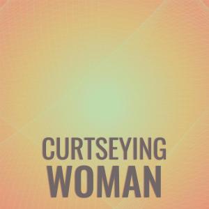 Dengarkan Curtseying Woman lagu dari Krisi Coche dengan lirik