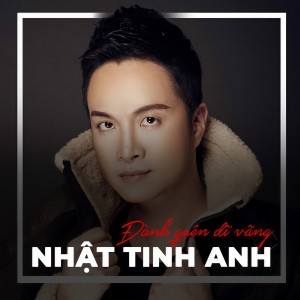 Nhật Tinh Anh的專輯Đành Quên Dĩ Vãng