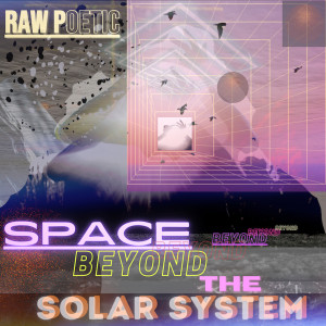 อัลบัม Space Beyond The Solar System (Explicit) ศิลปิน Raw Poetic