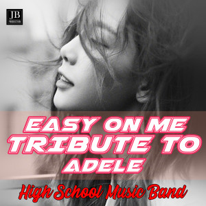 Listen to Easy On Me (Tribute To Adele) song with lyrics from High School Music Band