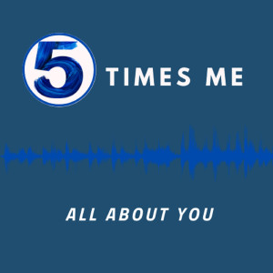 Dengarkan lagu All About You nyanyian 5 Times Me dengan lirik