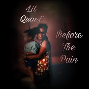 Lil Quant的專輯Before The Pain (Explicit)