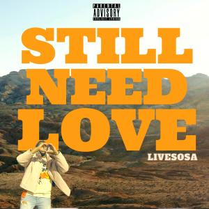Livesosa的專輯STILL NEED LOVE (Explicit)