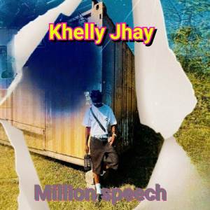 收聽Khelly Jhay的Million speech歌詞歌曲