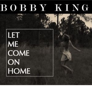收聽Bobby King的Let Me Come On Home歌詞歌曲