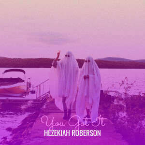 Album You Got It from Hezekiah Roberson