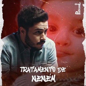 Dengarkan lagu Tratamento De Neném nyanyian Pascoal dengan lirik