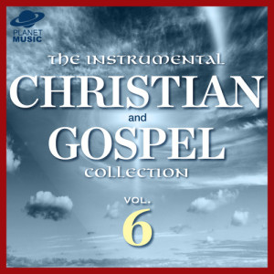 The Instrumental Christian and Gospel Collection, Vol. 6