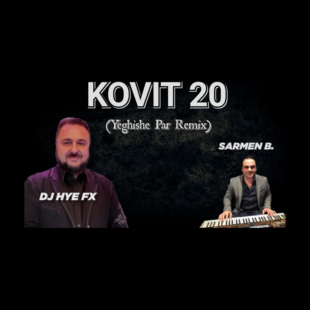 Kovit 20 (Yeghishe Par Remix)