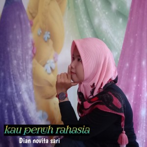 Listen to Kau Penuh Rahasia song with lyrics from Dian Novita Sari