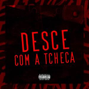 ดาวน์โหลดและฟังเพลง DESCE COM A TCHECA (Explicit) พร้อมเนื้อเพลงจาก Mc Magrão