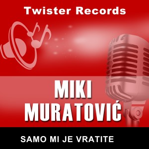 Listen to Samo mi je vratite song with lyrics from MIKI MURATOVIC