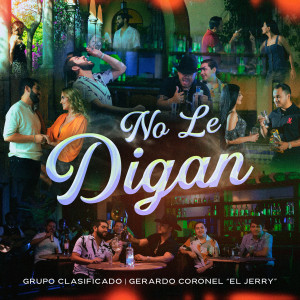 Listen to No Le Digan song with lyrics from Grupo Clasificado