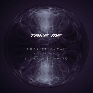 Cookiee Kawaii的專輯Take Me (feat. Juice Boy & Signature Musiq) [Explicit]