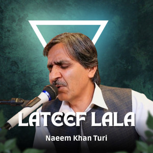 ดาวน์โหลดและฟังเพลง Lateef Lala พร้อมเนื้อเพลงจาก Naeem Khan Turi