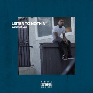 Listen to Nothin' (feat. LEW) dari Elzie