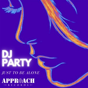 DJ Party的專輯Just to Be Alone