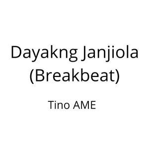 Listen to Dayakng Janjiola (Breakbeat) song with lyrics from Tino AMEE