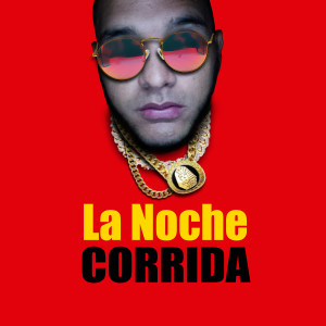 ดาวน์โหลดและฟังเพลง La Noche Corrida (Explicit) พร้อมเนื้อเพลงจาก the ghetto musix