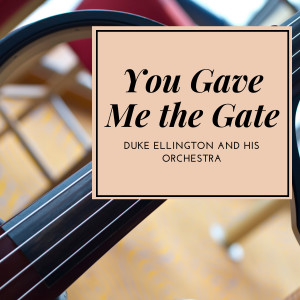 You Gave Me the Gate
