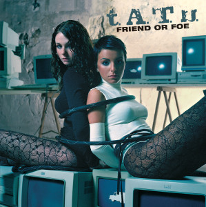 收聽T.A.T.U.的Friend or Foe (Single Version)歌詞歌曲