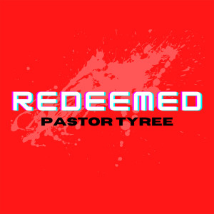 Album Redeemed from Pastor Tyree