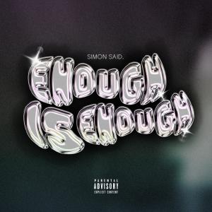 Simon Said.的專輯Enough is Enough (Explicit)