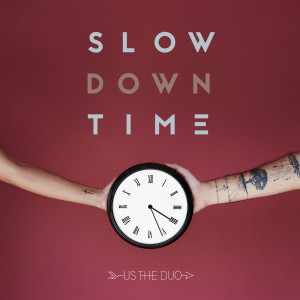 ดาวน์โหลดและฟังเพลง Slow Down Time พร้อมเนื้อเพลงจาก Us The Duo