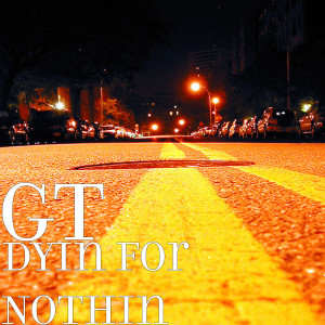 Album Dyin for Nothin (Explicit) from GT