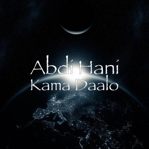 Listen to Kama Daalo song with lyrics from Abdi Hani