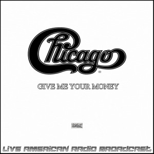 Chicago的專輯Give Me Your Money (Live)