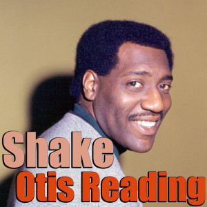 ดาวน์โหลดและฟังเพลง Shake พร้อมเนื้อเพลงจาก Otis Redding