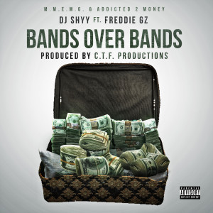 Listen to Bands over Bands (Explicit) song with lyrics from DJ Shyy
