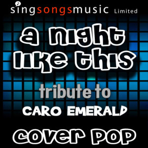 收聽Cover Pop的A Night Like This (Tribute to Caro Emerald)歌詞歌曲