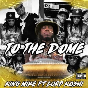 King Mike的专辑To Da Dome (Explicit)