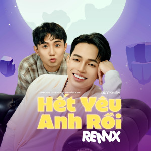 收聽Duy Khiêm的Hết Yêu Anh Rồi (Remix)歌詞歌曲