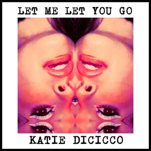 Listen to Let Me Let You Go song with lyrics from Katie DiCicco