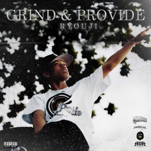 Listen to Grind & Provide (Explicit) song with lyrics from Ryouji
