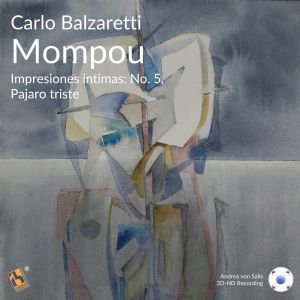 Album Mompou: Impresiones intimas: No. 5, Pajaro Triste oleh Carlo Balzaretti