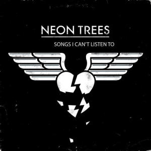 收聽Neon Trees的Songs I Can't Listen To歌詞歌曲