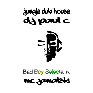 收聽DJ Paul C的Bad Boy Selecta歌詞歌曲