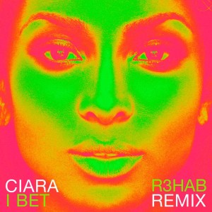 ดาวน์โหลดและฟังเพลง I Bet (R3hab Remix) (Remix|Explicit) พร้อมเนื้อเพลงจาก Ciara