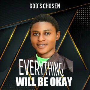 God's Chosen的專輯Everything Will Be Okay