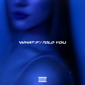 Lindsxy Mesenburg的專輯What If I Told You (Explicit)