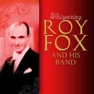 Roy Fox And His Band的专辑Whispering