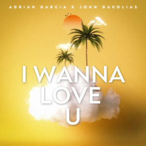 Listen to I Wanna Love U song with lyrics from Adrián García