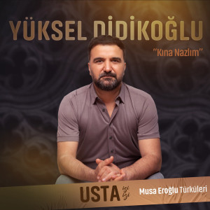 Album Kına Nazlım (Usta İşi Usta İzi (Musa Eroğlu Türküleri)) from Yüksel Didikoğlu